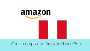¿Cómo comprar en Amazon desde Perú?