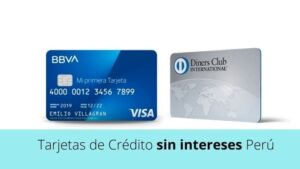 Tarjetas de crédito sin intereses Perú