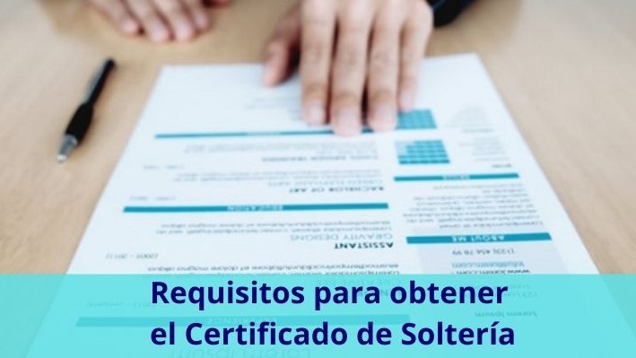 Requisitos para obtener el Certificado de Soltería