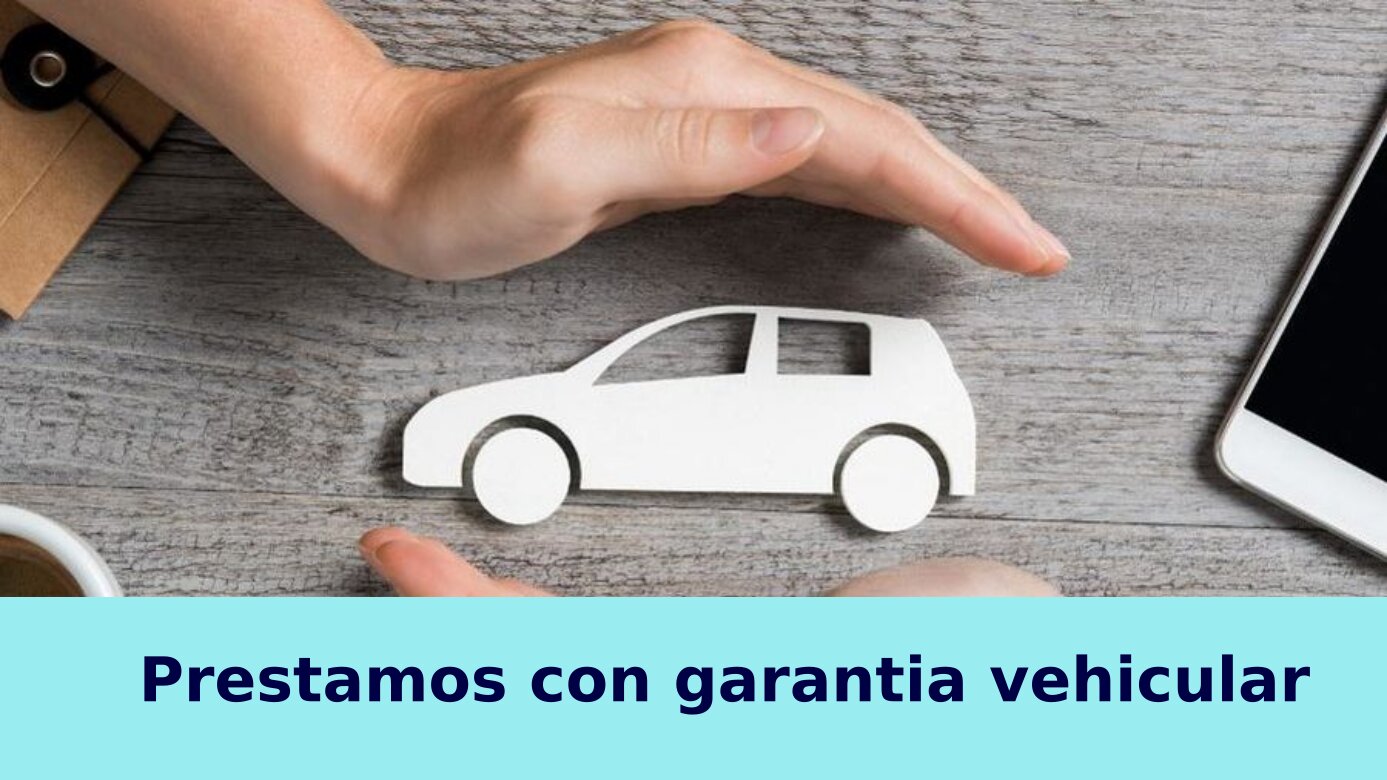 Préstamos con garantia vehicular