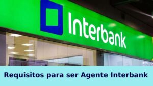 Lee más sobre el artículo Requisitos para ser Agente Interbank