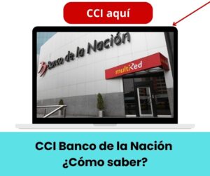 Lee más sobre el artículo CCI Banco de la Nación ¿Cómo saber?