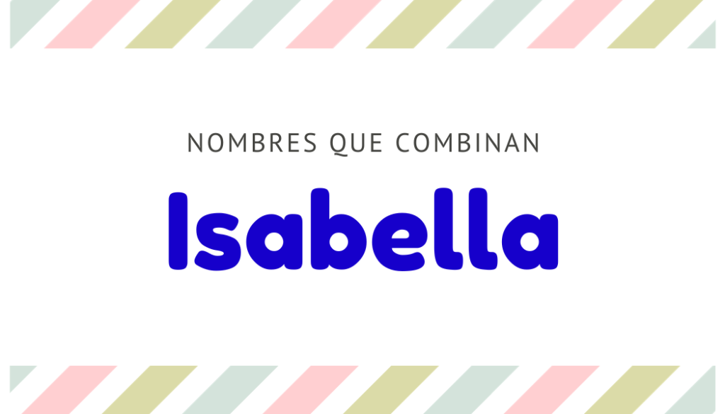 Nombres que Combinan con Isabella