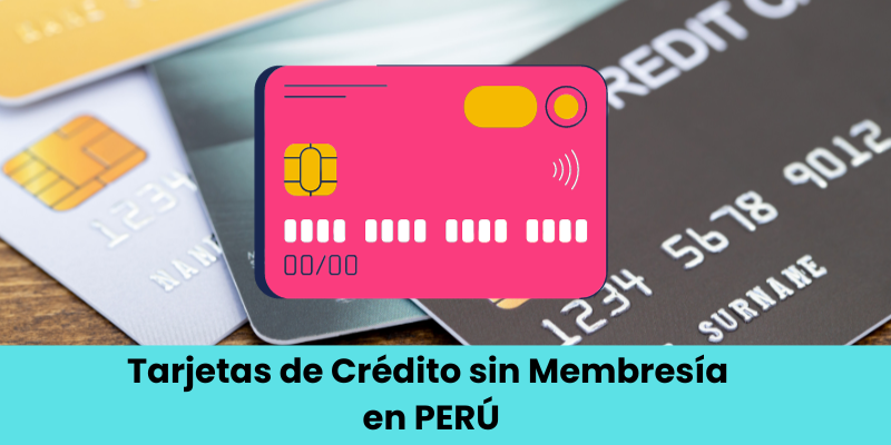 Tarjetas de Crédito sin Membresía en PERÚ